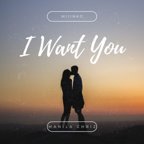 I Want You ft. Manila ChriZ | Boomplay Music