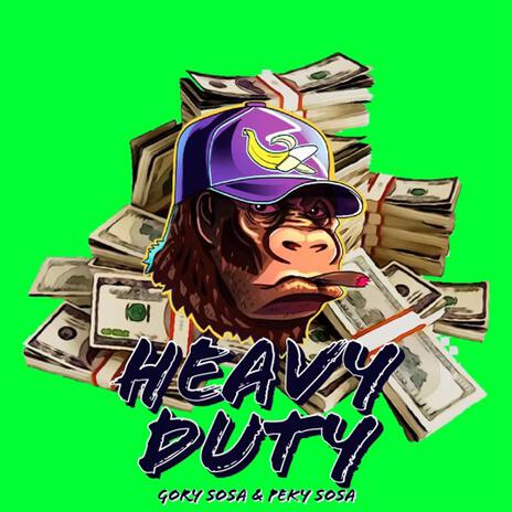 Heavy Duty ft. Peky Sosa | Boomplay Music