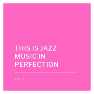 This Is Jazz Music in Perfection, Vol. 3