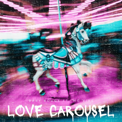 Love Carousel ft. MC Vibe | Boomplay Music