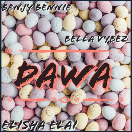 Dawa ft. Bella Vybez & Elisha Elai | Boomplay Music