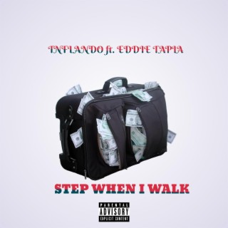 STEP WHEN I WALK ft. EDDIE TAPIA lyrics | Boomplay Music