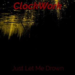 KlockWorK (Just Let Me Drown)