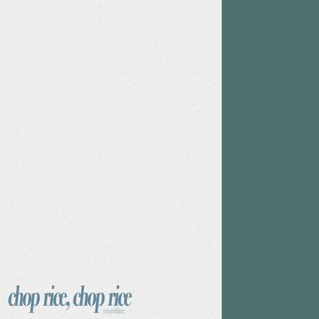 chop rice, chop rice | Boomplay Music