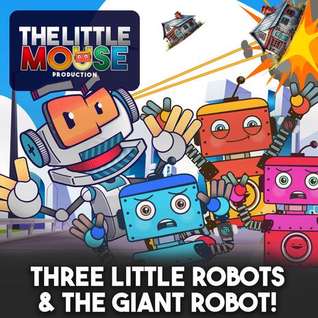 Three Little Robots & the Giant Robot! | Boomplay Music