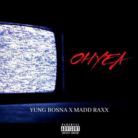 Oh Yea ft. Madd Raxx | Boomplay Music