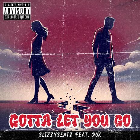 Gotta let you go ft. Doxforever | Boomplay Music