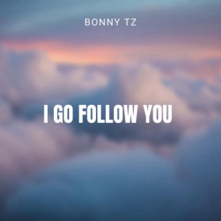 I go follow you