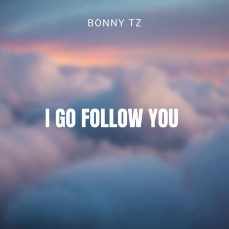 I go follow you | Boomplay Music
