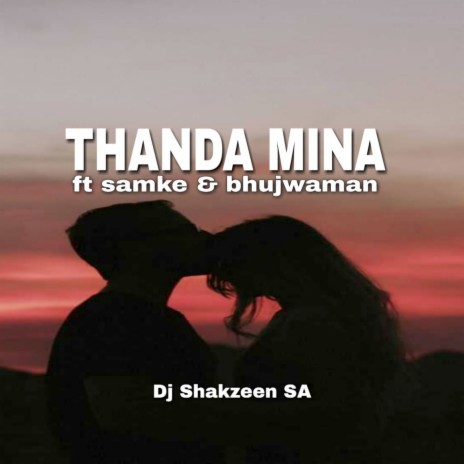 Thanda Mina ft. Samke & Bhujwaman | Boomplay Music
