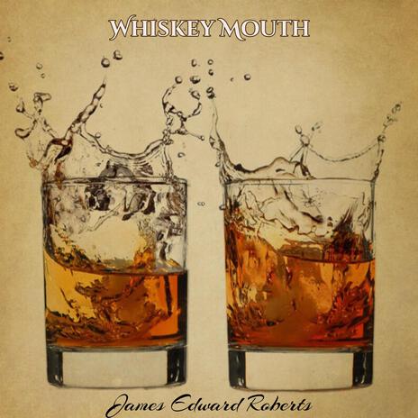 Whiskey Mouth | Boomplay Music