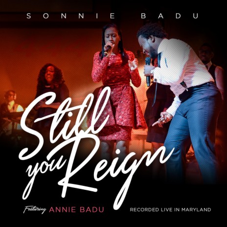 Still You Reign (Live in Maryland) [feat. Annie Badu]