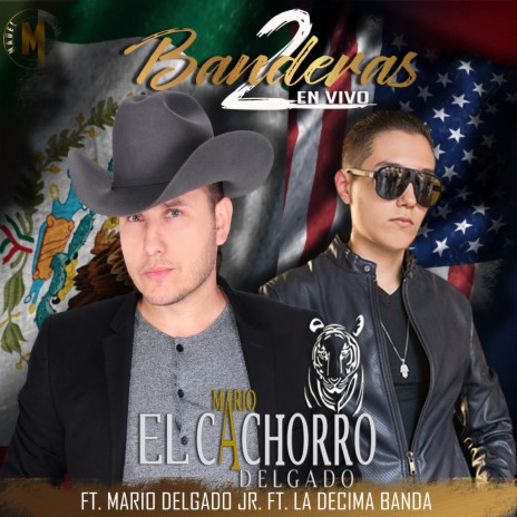 Dos Banderas (En Vivo) ft. La Decima Banda & Mario Delgado Jr. | Boomplay Music