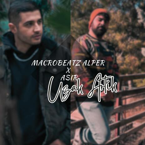 Uzak Artık ft. Asır | Boomplay Music