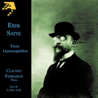 Erik Satie: Trois Gymnopédies - L'art de la flûte seule (Arr. for flute by Claudio Ferrarini)