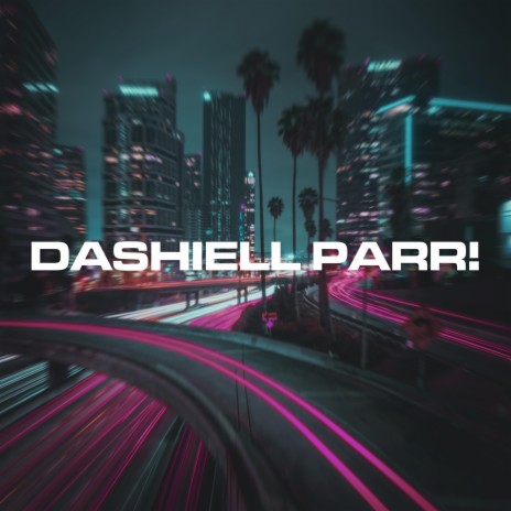 dashiell parr! | Boomplay Music