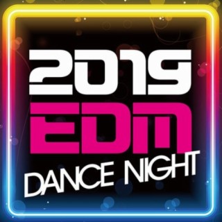 2019 EDM DANCE NIGHT!!