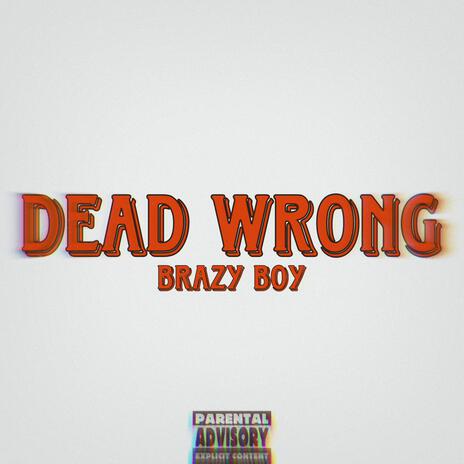 Dead Wrong | Boomplay Music