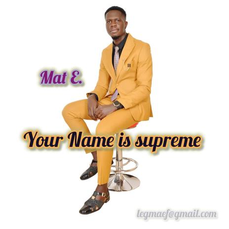 YOUR NAME IS SUPREME | Boomplay Music