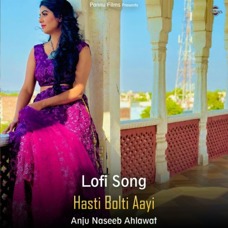 Hasti Bolti Aayi - Lofi Song | Boomplay Music