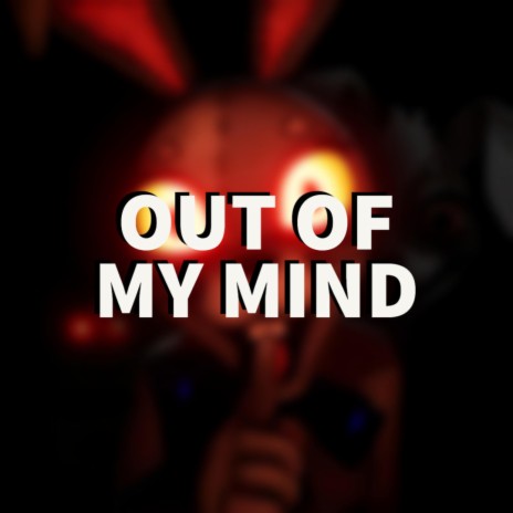 Out of My Mind | Boomplay Music