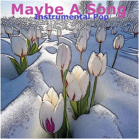 Maybe A Song | Boomplay Music