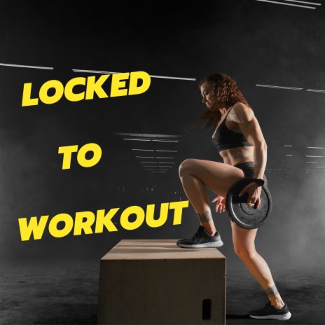 Locked to Workout | Boomplay Music