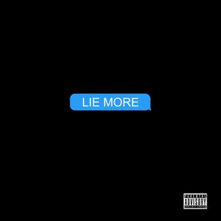 LIE MORE