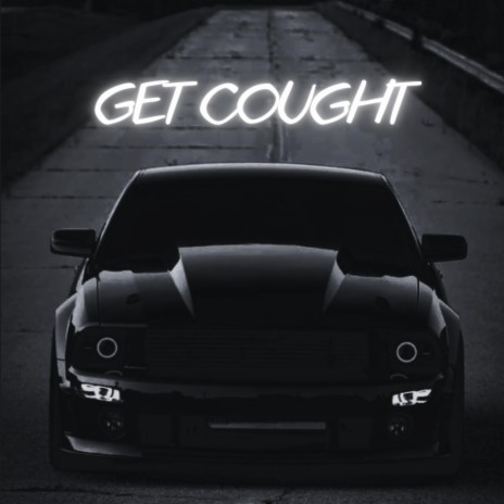 GET COUGHT | Boomplay Music