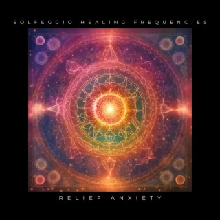 Solfeggio Healing Frequencies - Relief Anxiety