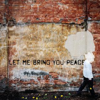 Let Me Bring You Peace lyrics | Boomplay Music