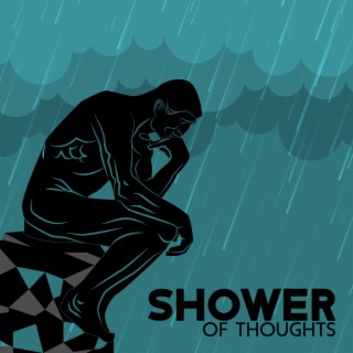 Shower Of Thoughts