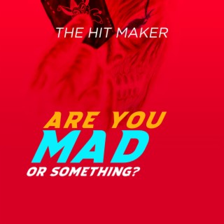 Are you mad or something? lyrics | Boomplay Music