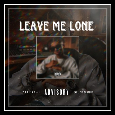 LEAVE ME LONE ft. MTM Mike