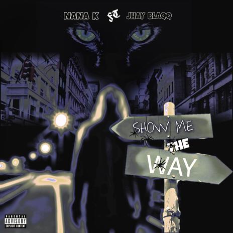 Show me the way ft. Jay blaqq | Boomplay Music