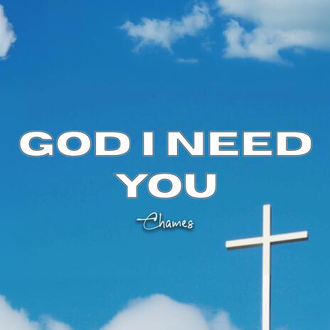 GOD I NEED YOU | Boomplay Music