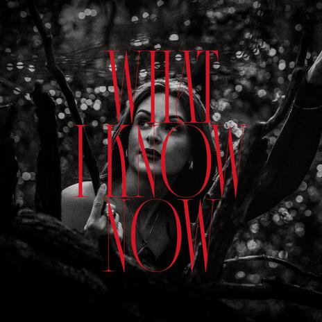 What I Know Now | Boomplay Music