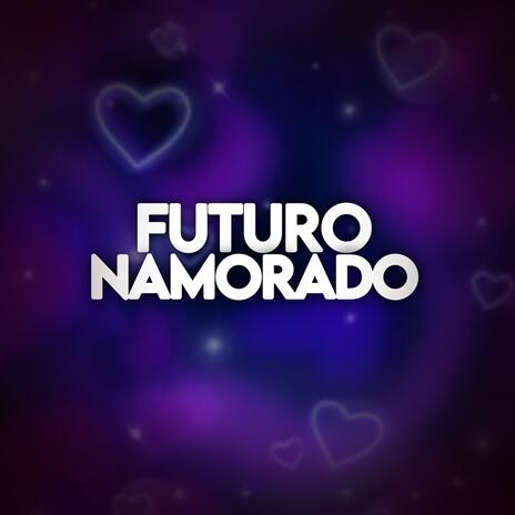 MTG FUTURO NAMORADO | Boomplay Music