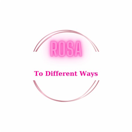 Rosa (To Different Ways)