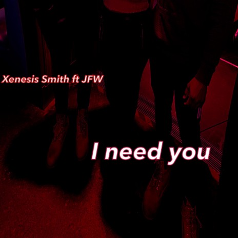 I Need You ft. JFW | Boomplay Music