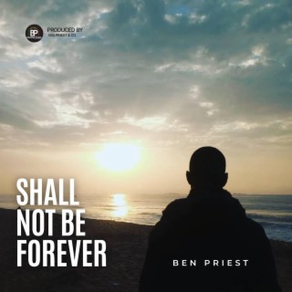 Shall Not Be Forever