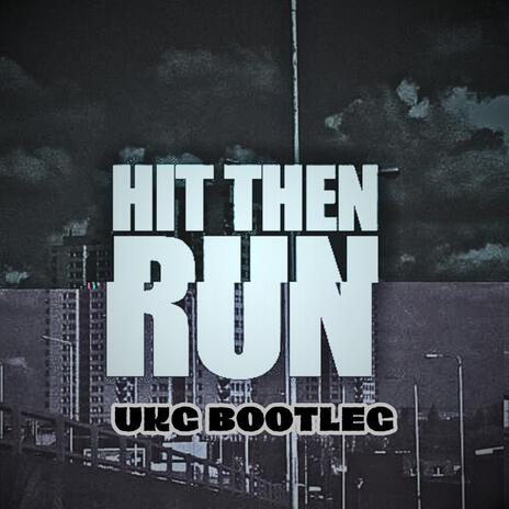 HIT THEN RUN (UKG BOOTLEG) | Boomplay Music