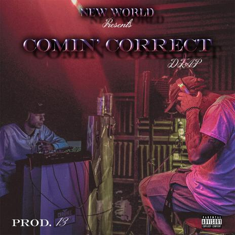 Comin' Correct ft. DTAP