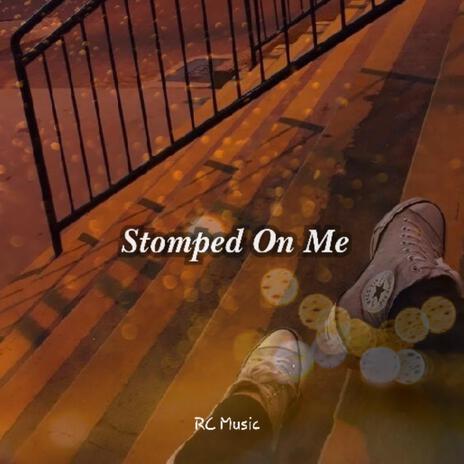 Stomped On Me | Boomplay Music