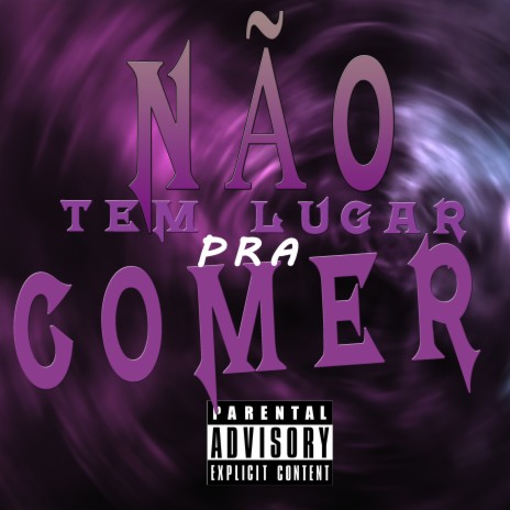 NÃO TEM LUGAR PRA TE COMER ft. Dj Qz Official | Boomplay Music