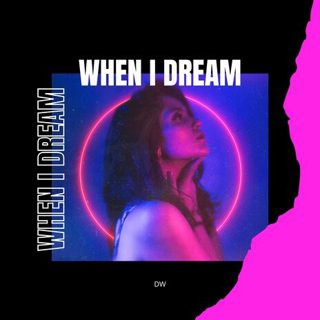 When I Dream | Boomplay Music