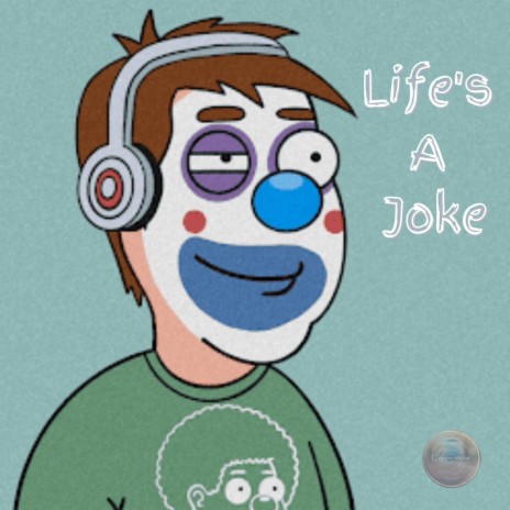 Life's A Joke | Boomplay Music