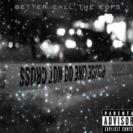 Better Call The Cops | Boomplay Music