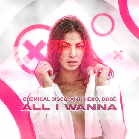 All I Wanna ft. Anti Hero & DOBÊ | Boomplay Music
