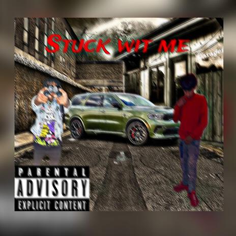 YoungChoppa - Stuck wit me ft. 318Yungin | Boomplay Music